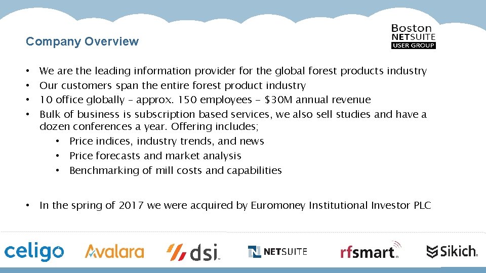 Company Overview • • We are the leading information provider for the global forest