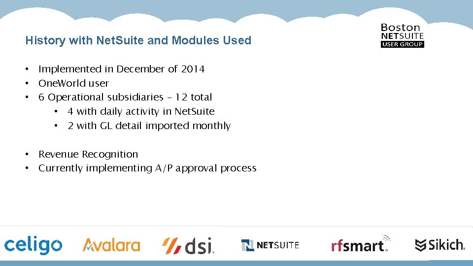 History with Net. Suite and Modules Used • Implemented in December of 2014 •