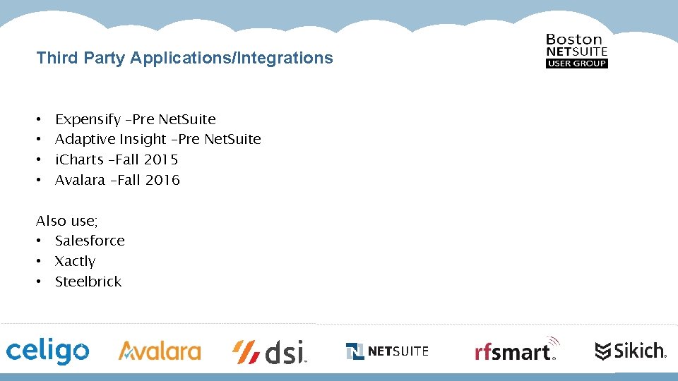 Third Party Applications/Integrations • • Expensify –Pre Net. Suite Adaptive Insight –Pre Net. Suite