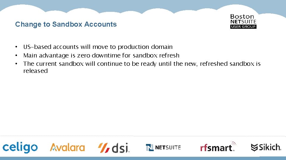 Change to Sandbox Accounts • US-based accounts will move to production domain • Main