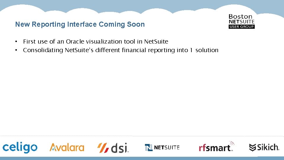 New Reporting Interface Coming Soon • First use of an Oracle visualization tool in