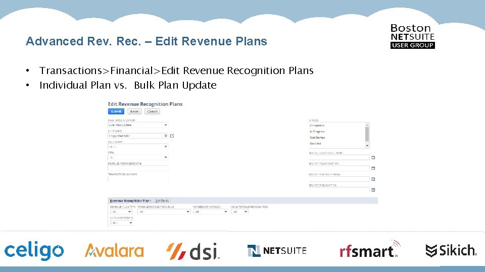 Advanced Rev. Rec. – Edit Revenue Plans • Transactions>Financial>Edit Revenue Recognition Plans • Individual