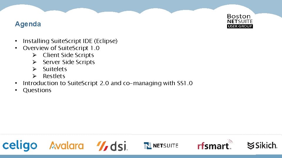 Agenda • Installing Suite. Script IDE (Eclipse) • Overview of Suite. Script 1. 0
