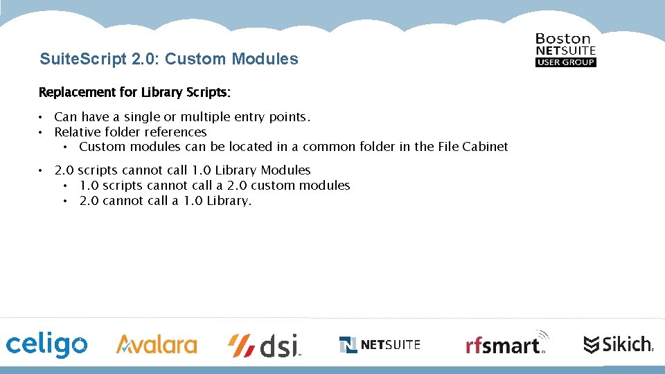 Suite. Script 2. 0: Custom Modules Replacement for Library Scripts: • Can have a