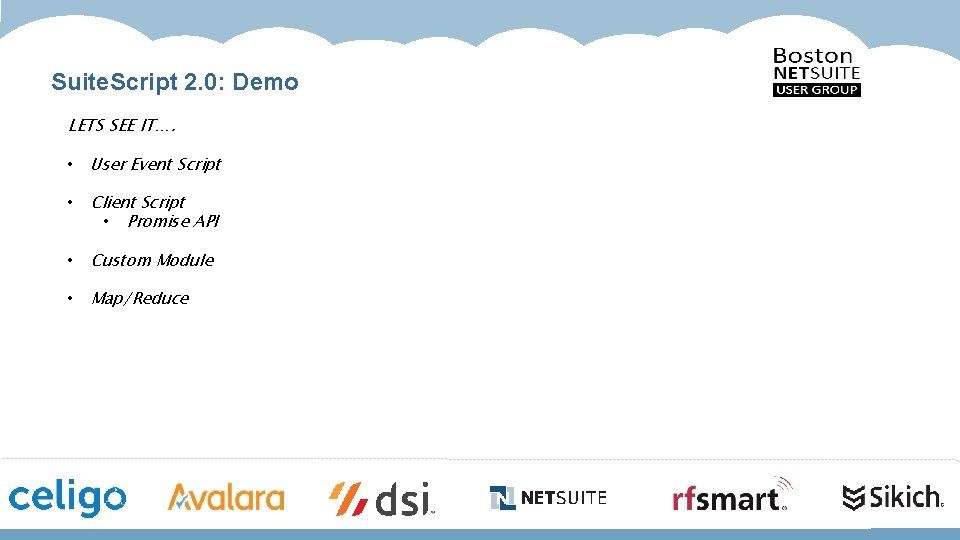 Suite. Script 2. 0: Demo LETS SEE IT…. • User Event Script • Client