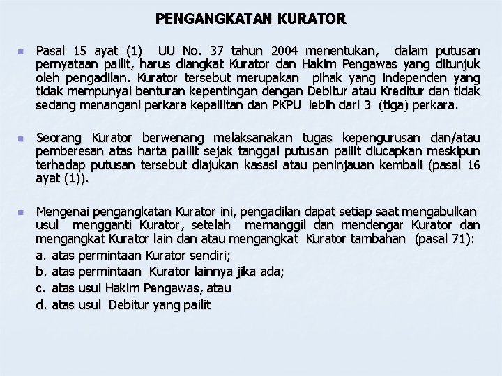 PENGANGKATAN KURATOR n n n Pasal 15 ayat (1) UU No. 37 tahun 2004 PENGANGKATAN KURATOR n n n Pasal 15 ayat (1) UU No. 37 tahun 2004
