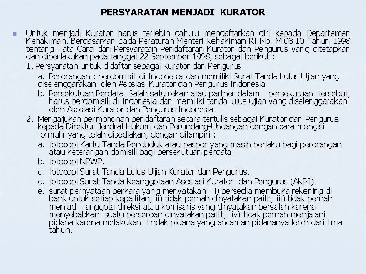 PERSYARATAN MENJADI KURATOR n Untuk menjadi Kurator harus terlebih dahulu mendaftarkan diri kepada Departemen PERSYARATAN MENJADI KURATOR n Untuk menjadi Kurator harus terlebih dahulu mendaftarkan diri kepada Departemen