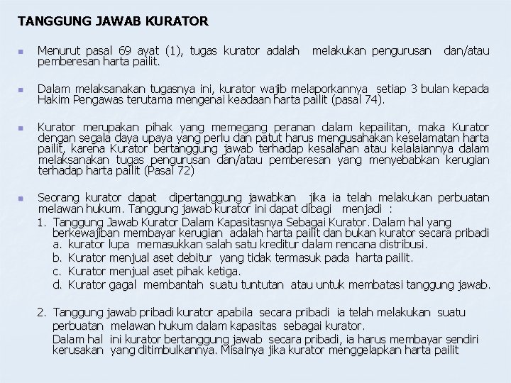 TANGGUNG JAWAB KURATOR n Menurut pasal 69 ayat (1), tugas kurator adalah pemberesan harta TANGGUNG JAWAB KURATOR n Menurut pasal 69 ayat (1), tugas kurator adalah pemberesan harta
