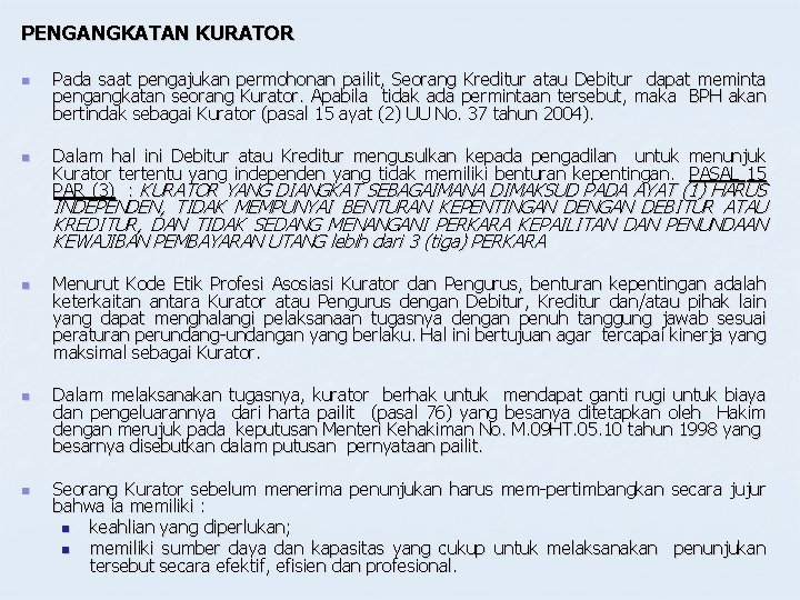 PENGANGKATAN KURATOR n n Pada saat pengajukan permohonan pailit, Seorang Kreditur atau Debitur dapat PENGANGKATAN KURATOR n n Pada saat pengajukan permohonan pailit, Seorang Kreditur atau Debitur dapat