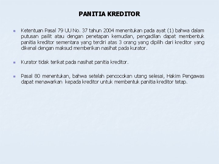 PANITIA KREDITOR n n n Ketentuan Pasal 79 UU No. 37 tahun 2004 menentukan PANITIA KREDITOR n n n Ketentuan Pasal 79 UU No. 37 tahun 2004 menentukan