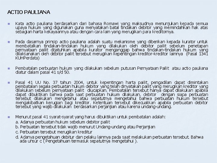 ACTIO PAULIANA n n n Kata actio pauliana berdasarkan dari bahasa Romawi yang maksudnya ACTIO PAULIANA n n n Kata actio pauliana berdasarkan dari bahasa Romawi yang maksudnya