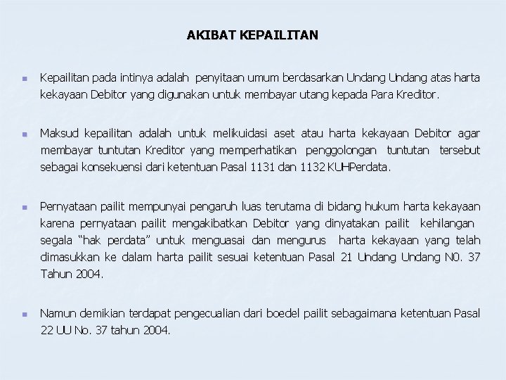 AKIBAT KEPAILITAN n n Kepailitan pada intinya adalah penyitaan umum berdasarkan Undang atas harta AKIBAT KEPAILITAN n n Kepailitan pada intinya adalah penyitaan umum berdasarkan Undang atas harta