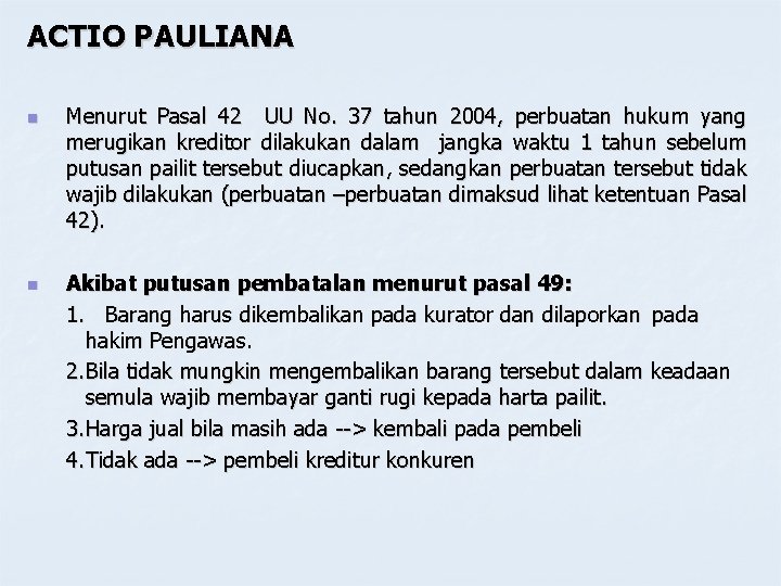 ACTIO PAULIANA n n Menurut Pasal 42 UU No. 37 tahun 2004, perbuatan hukum ACTIO PAULIANA n n Menurut Pasal 42 UU No. 37 tahun 2004, perbuatan hukum