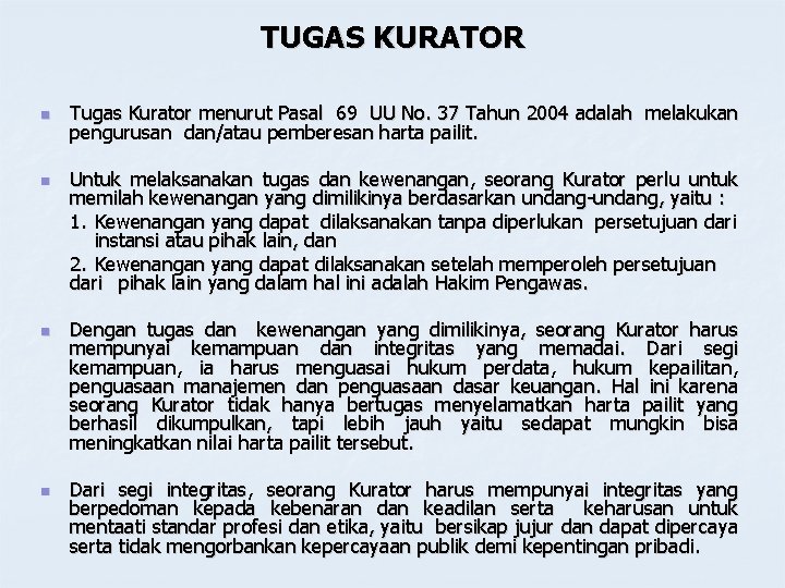 TUGAS KURATOR n n Tugas Kurator menurut Pasal 69 UU No. 37 Tahun 2004 TUGAS KURATOR n n Tugas Kurator menurut Pasal 69 UU No. 37 Tahun 2004