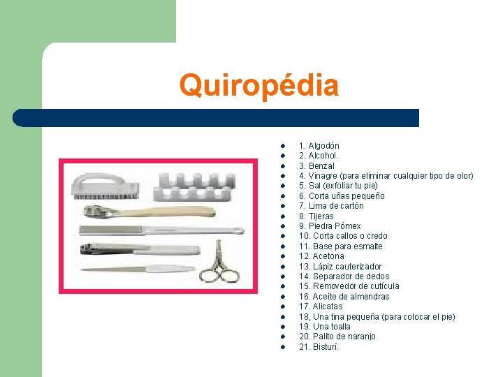 Quiropédia l l l l l l 1. Algodón 2. Alcohol. 3. Benzal 4.