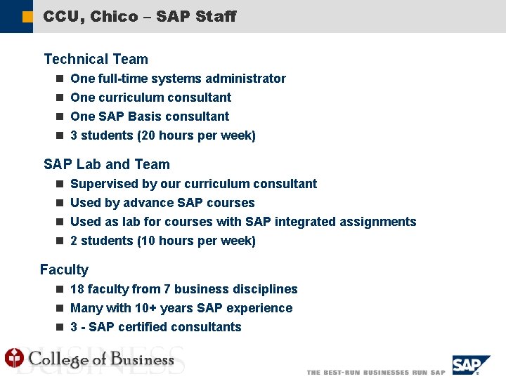 ã CCU, Chico – SAP Staff Technical Team n n One full-time systems administrator