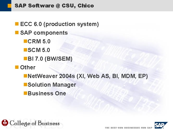 ã SAP Software @ CSU, Chico n ECC 6. 0 (production system) n SAP