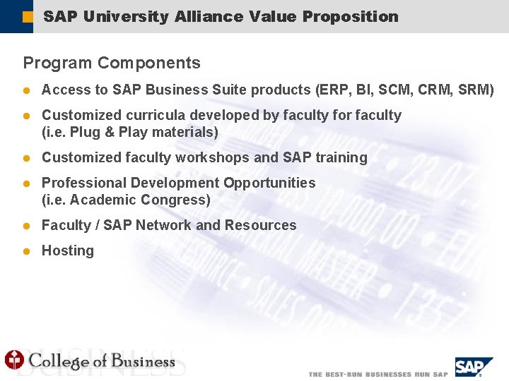 ã SAP University Alliance Value Proposition Program Components l Access to SAP Business Suite