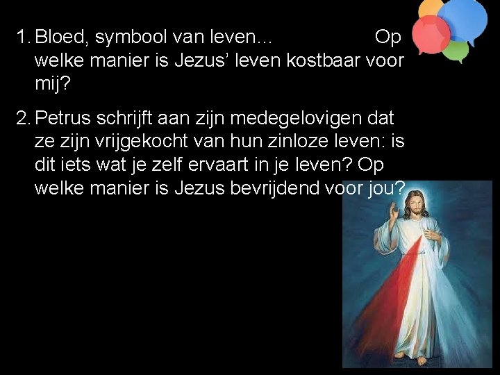 1. Bloed, symbool van leven… Op welke manier is Jezus’ leven kostbaar voor mij?