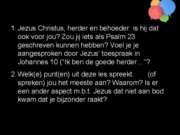 1. Jezus Christus, herder en behoeder: is hij dat ook voor jou? Zou jij