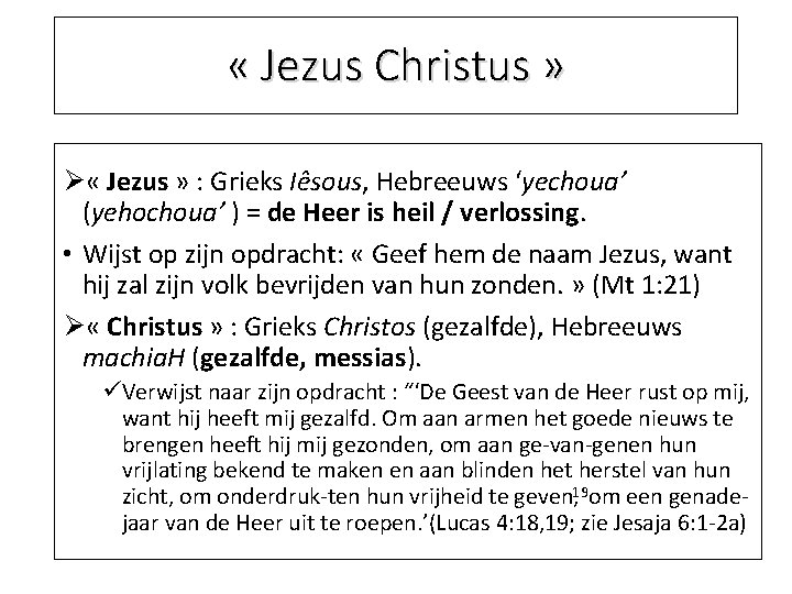  « Jezus Christus » Ø « Jezus » : Grieks Iêsous, Hebreeuws ‘yechoua’