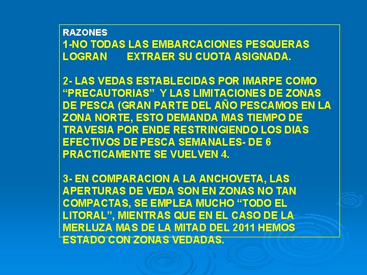 RAZONES 1 -NO TODAS LAS EMBARCACIONES PESQUERAS LOGRAN EXTRAER SU CUOTA ASIGNADA. 2 -