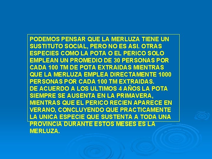 PODEMOS PENSAR QUE LA MERLUZA TIENE UN SUSTITUTO SOCIAL, PERO NO ES ASI. OTRAS