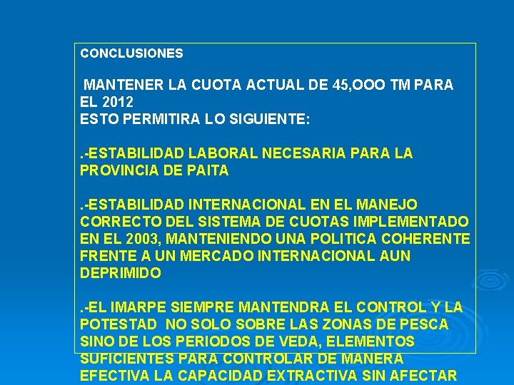 CONCLUSIONES MANTENER LA CUOTA ACTUAL DE 45, OOO TM PARA EL 2012 ESTO PERMITIRA