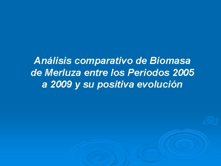 Análisis comparativo de Biomasa de Merluza entre los Periodos 2005 a 2009 y su