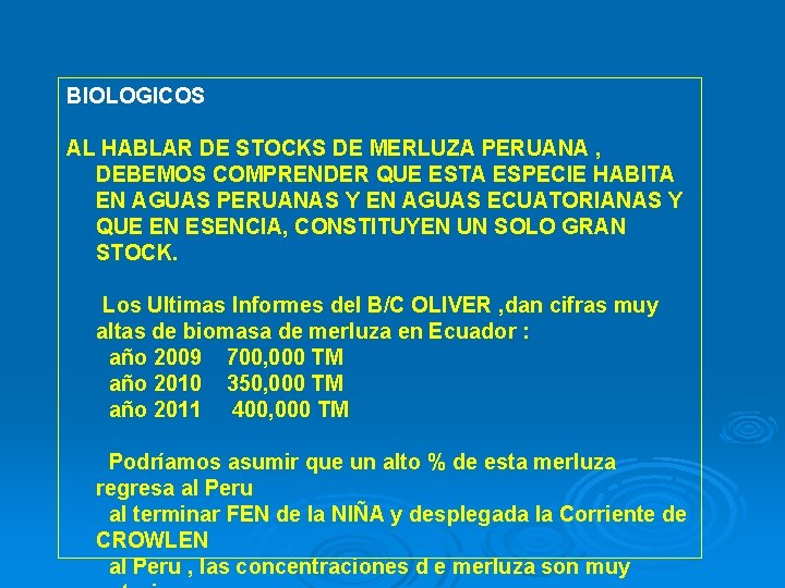 BIOLOGICOS AL HABLAR DE STOCKS DE MERLUZA PERUANA , DEBEMOS COMPRENDER QUE ESTA ESPECIE