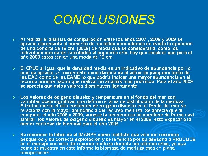 CONCLUSIONES Ø Al realizar el análisis de comparación entre los años 2007 , 2008