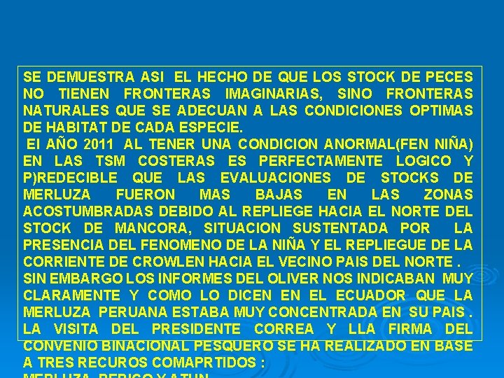 SE DEMUESTRA ASI EL HECHO DE QUE LOS STOCK DE PECES NO TIENEN FRONTERAS