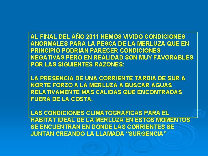 AL FINAL DEL AÑO 2011 HEMOS VIVIDO CONDICIONES ANORMALES PARA LA PESCA DE LA