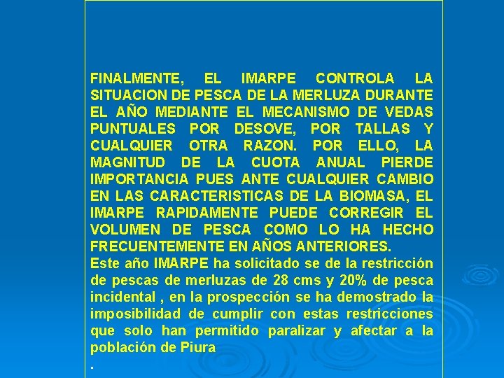 FINALMENTE, EL IMARPE CONTROLA LA SITUACION DE PESCA DE LA MERLUZA DURANTE EL AÑO