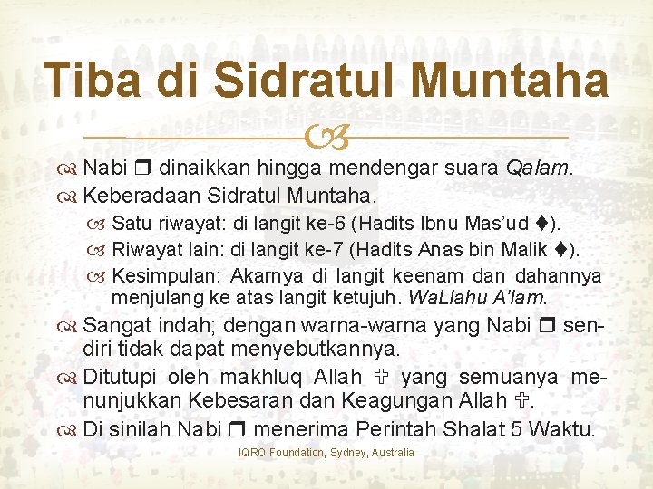 Tiba di Sidratul Muntaha Nabi dinaikkan hingga mendengar suara Qalam. Keberadaan Sidratul Muntaha. Satu