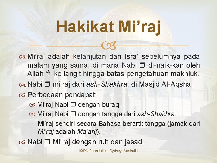 Hakikat Mi’raj adalah kelanjutan dari Isra’ sebelumnya pada malam yang sama, di mana Nabi
