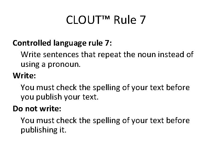 CLOUT™ Rule 7 Controlled language rule 7: Write sentences that repeat the noun instead