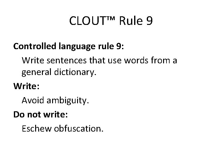 CLOUT™ Rule 9 Controlled language rule 9: Write sentences that use words from a