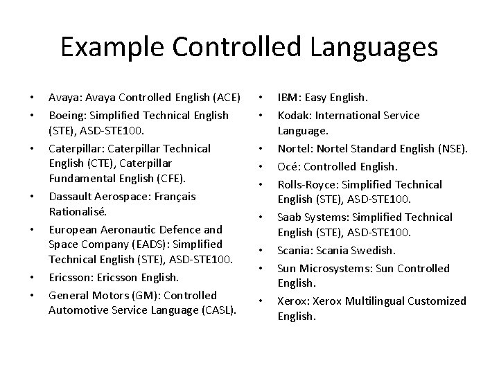 Example Controlled Languages • • Avaya: Avaya Controlled English (ACE) Boeing: Simplified Technical English