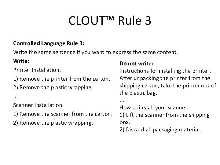 CLOUT™ Rule 3 Controlled Language Rule 3: Write the same sentence if you want