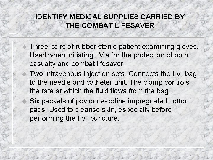 IDENTIFY MEDICAL SUPPLIES CARRIED BY THE COMBAT LIFESAVER u u u Three pairs of