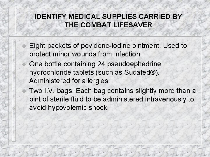 IDENTIFY MEDICAL SUPPLIES CARRIED BY THE COMBAT LIFESAVER u u u Eight packets of