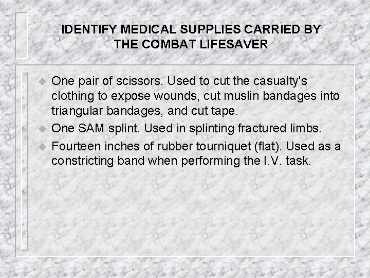 IDENTIFY MEDICAL SUPPLIES CARRIED BY THE COMBAT LIFESAVER u u u One pair of