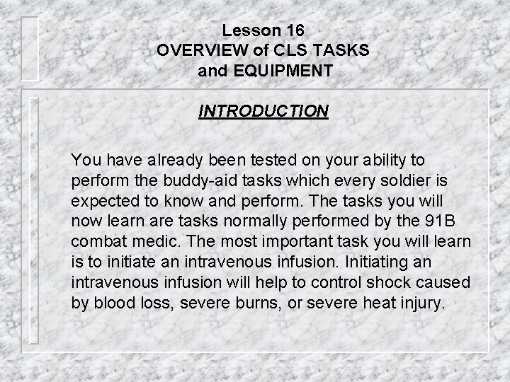 Lesson 16 OVERVIEW of CLS TASKS and EQUIPMENT INTRODUCTION You have already been tested