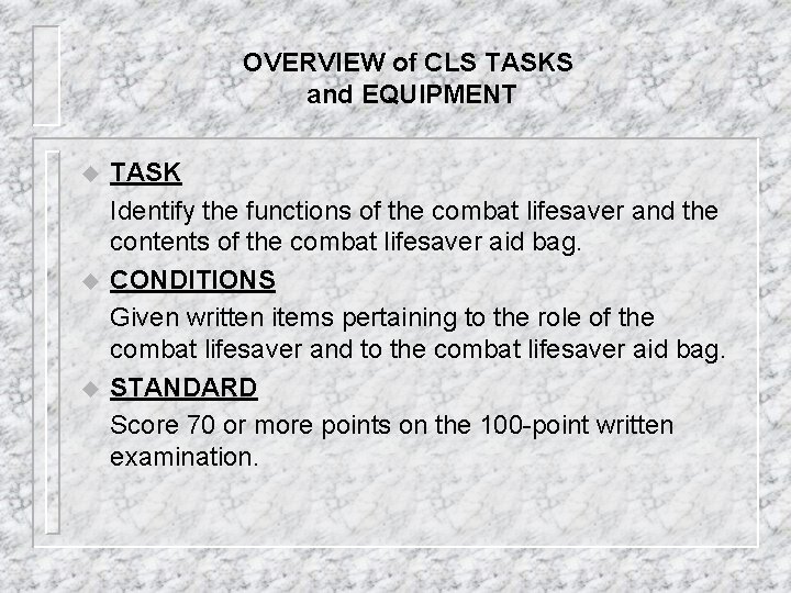 OVERVIEW of CLS TASKS and EQUIPMENT u u u TASK Identify the functions of