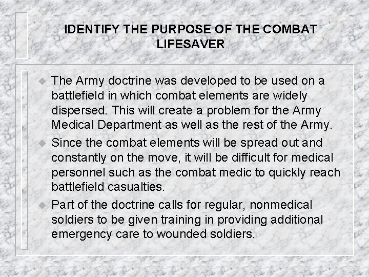 IDENTIFY THE PURPOSE OF THE COMBAT LIFESAVER u u u The Army doctrine was