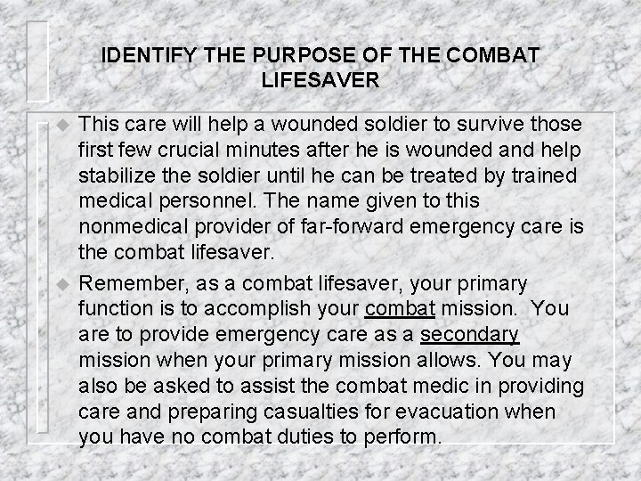 IDENTIFY THE PURPOSE OF THE COMBAT LIFESAVER u u This care will help a