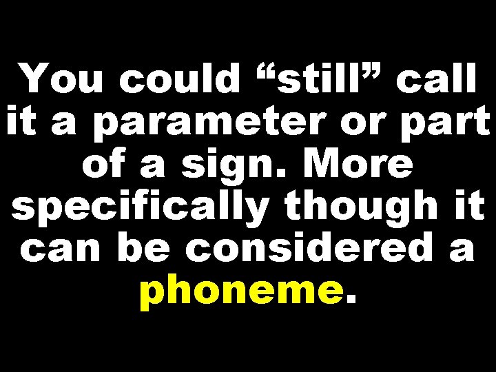 You could “still” call it a parameter or part of a sign. More specifically