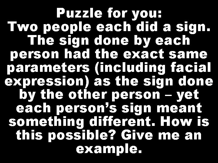 Puzzle for you: Two people each did a sign. The sign done by each