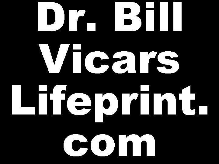 Dr. Bill Vicars Lifeprint. com 